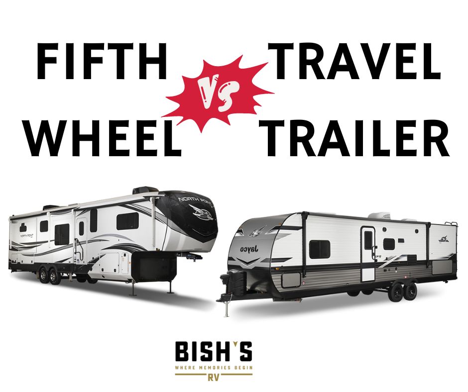5th Wheel Vs Travel Trailer from Bish's RV