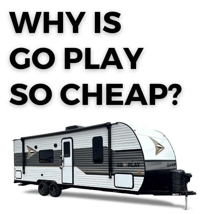 a go play travel trailer with the text "Why is Go Play so Cheap?"