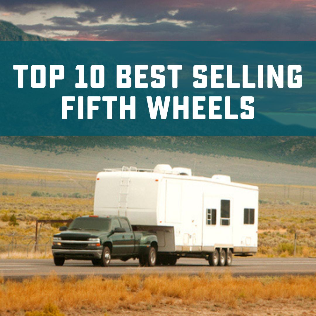 Top 10 Best Selling Fifth Wheels