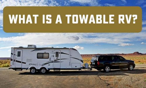 What is a Towable RV