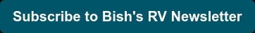 Subscribe to Bish's RV Newsletter for more education from the rv experts