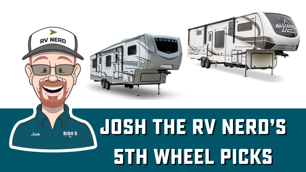 Josh the RV nerd's personal top 5th wheel picks for different types of camping