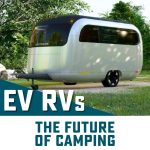 EV RVs — The Future of Camping