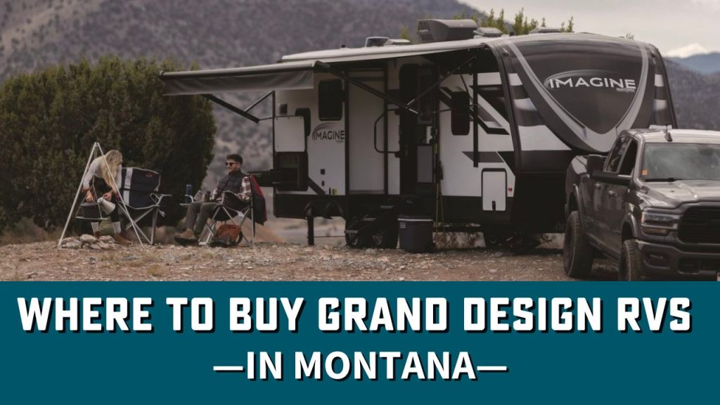 Find out where Grand Design RVs are Sold in Montana
