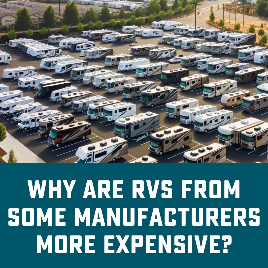 Why are rvs from some manufacturers more expensive than others and why are some quality rvs priced less