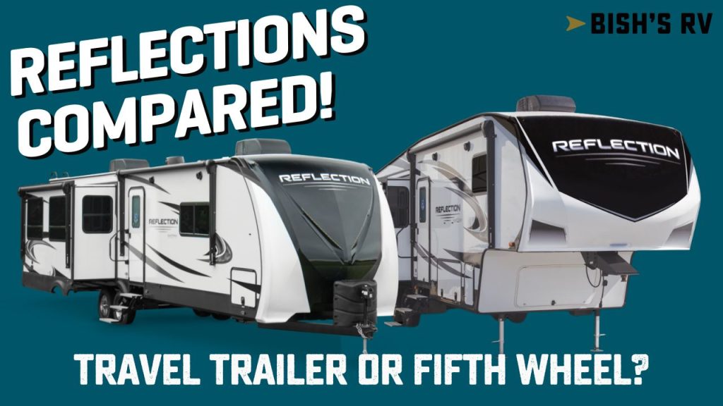 grand design reflection fifth wheels and travel trailers compared