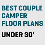 best couple camper floor plans for rvs under 30 feet